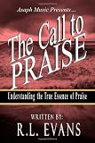 Asaph Music Presents... The Call to Praise: Understanding the True Essence of Praise
