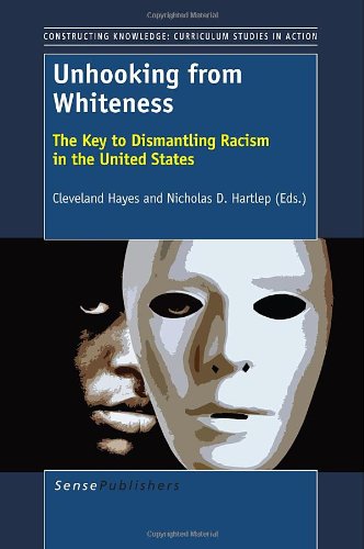 Unhooking from Whiteness: The Key to Dismantling Racism in the United States