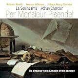Per Monsieur Pisendel - Albinoni, Vivaldi: Six Virtuoso Violin Sonatas of the Baroque