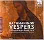 Rachmaninov: Vespers & Complete All-Night Vigil [Hybrid SACD]
