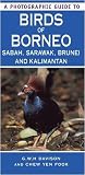 A photographic guide to birds of Borneo : Sabah, Sarawak, Brunei and Kalimantan