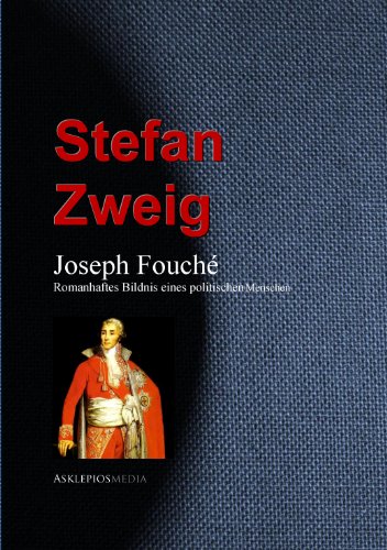 Joseph Fouché: Romanhaftes Bildnis eines politischen Menschen (German Edition)