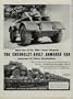 "Now it can be told! Meet one of the Allies Secret Weapons, The Chevrolet Built Armired Car" The British call them Staghounds because they're fast and maneuverable. ..... 1944 Chevrolet War Bond Ad, A2545