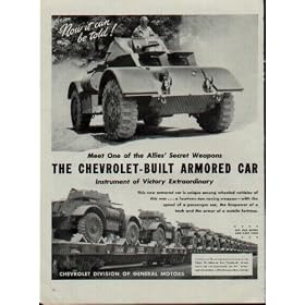 "Now it can be told! Meet one of the Allies Secret Weapons, The Chevrolet Built Armired Car" The British call them Staghounds because they're fast and maneuverable. ..... 1944 Chevrolet War Bond Ad, A2545