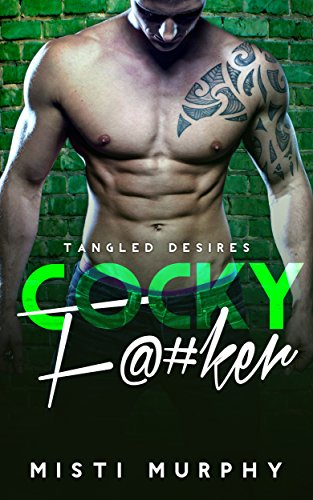 Cocky F@#ker (Tangled Desires Book 3)