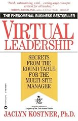 Virtual Leadership: Secrets From the Round Table for the Multi-Site Manager