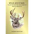 Wild And Fair: Tales of Hunting Big Game in North America by Thomas McIntyre