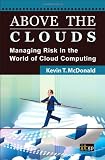 Above the Clouds: Managing Risk in the World of Cloud Computing
