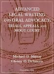 Advanced Legal Writing and Oral Advocacy: Trials, Appeals, and Moot Court (University Casebook)
