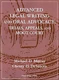 Advanced Legal Writing and Oral Advocacy: Trials, Appeals, and Moot Court