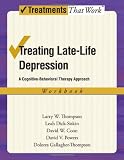 Treating Late Life Depression: A Cognitive-Behavioral Therapy Approach, Workbook (Treatments That Work)