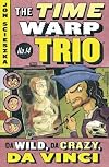 Da Wild, Da Crazy, Da Vinci [TIME WARP TRIO #14 DA WIL]