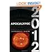 Apocalypse 2012: An Investigation into Civilization's End