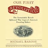 Our First Revolution: The Remarkable British Uprising That Inspired America's Founding Fathers