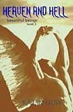 Heaven and Hell (Beautiful Beings, #2) (Beautiful Beings Series)