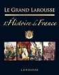 Le Grand Larousse de l'Histoire de France