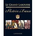 Le Grand Larousse de l'Histoire de France