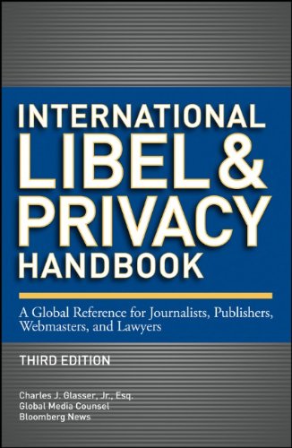 International Libel and Privacy Handbook: A Global Reference for Journalists, Publishers, Webmasters, and Lawyers