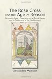 The Rose Cross and the Age of Reason (SUNY Series in Western Esoteric Traditions)