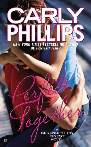 Perfect Together (Serendipity's Finest) by Carly Phillips