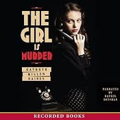 The Girl Is Murder | [Kathryn Miller Haines]