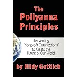 The Pollyanna Principles: Reinventing "Nonprofit Organizations" to Create the Future of Our Worldby Hildy Gottlieb