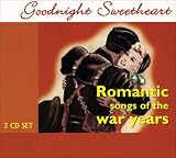 Goodnight Sweetheart: Romantic songs of the war years