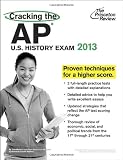 Cracking the AP U.S. History Exam, 2013 Edition (College Test Preparation)