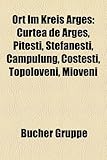 Ort Im Kreis Arge?: Curtea de Arge?, Pite?ti, ?Tef?ne?ti, C Mpulung, Coste?ti, Topoloveni, Mioveni-