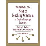 workbook for keys to teaching grammar to english language learners michigan teacher training