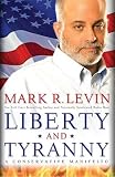 Liberty and Tyranny: A Conservative Manifesto [Hardcover]