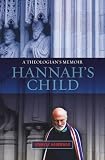 Hannahs Child: A Theologians Memoir