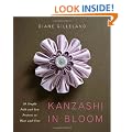 Kanzashi in Bloom: 20 Simple Fold-and-Sew Projects to Wear and Give