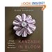 Kanzashi in Bloom: 20 Simple Fold-and-Sew Projects to Wear and Give