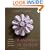 Kanzashi in Bloom: 20 Simple Fold-and-Sew Projects to Wear and Give