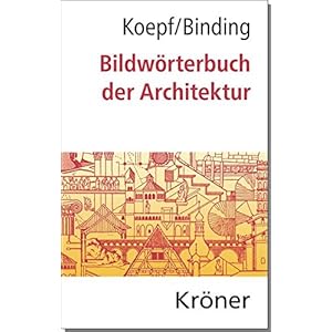 Bildwörterbuch der Architektur: Mit englischem, französischem, italienischem und spanischem Fachgl