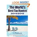 The World's Best Tax Havens 2014/2015: How to Cut Your Taxes to Zero &amp; Safeguard Your Financial Freedom