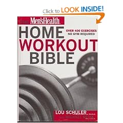 The Men's Health Home Workout Bible: A Do-It-Yourself Guide to Burning Fat and Building Muscle