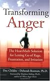 Transforming Anger: The HeartMath Solution for Letting Go of Rage, Frustration, and Irritation