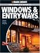 The Complete Guide to Windows and Entryways: Repair, Renew, Replace (Blac & Decker): Repair, Renew, Replace (Black {amp}amp; Decker): Repair, Renew, Replace (Black {amp}amp; Decker)