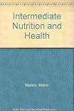 Intermediate nutrition & health : an introduction to the subject of food, nutrition and health