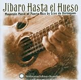 Jibaro Hasta el Hueso: Mountain Music of Puerto Rico