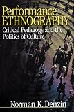 Performance Ethnography: Critical Pedagogy and the Politics of Culture