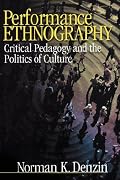 Performance Ethnography: Critical Pedagogy and the Politics of Culture