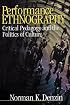 Performance Ethnography: Critical Pedagogy and the Politics of Culture