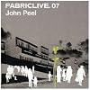 FabricLive 07: John Peel FabricLive 07: John Peel
