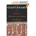Guantanamo and the Abuse of Presidential Power