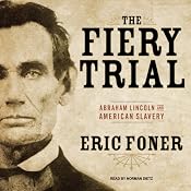 The Fiery Trial: Abraham Lincoln and American Slavery | [Eric Foner]