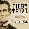 The Fiery Trial: Abraham Lincoln and American Slavery