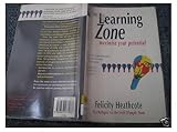 The learning zone : maximise your potential
